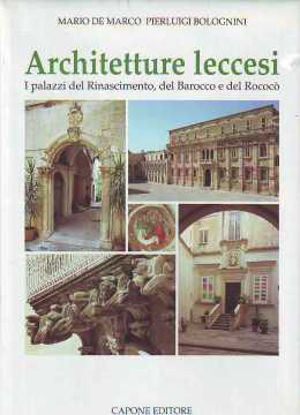 Immagine di Architetture Leccesi; I palazzi del Rinascimento, Barocco e Rococò