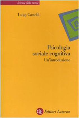 Immagine di PSICOLOGIA SOCIALE COGNITIVA - UN`INTRODUZIONE