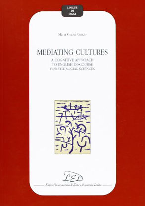 Immagine di MEDIATING CULTURES. A COGNITIVE APPROACH TO ENGLISH DISCOURSE FOR THE