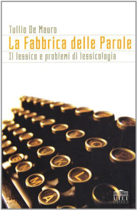 Immagine di FABBRICA DELLE PAROLE (LA). LESSICO E PROBLEMI DI LESSICOLOGIA