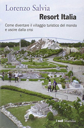 Immagine di RESORT ITALIA - COME DIVENTARE IL VILLAGGIO TURISTICO DEL MONDO