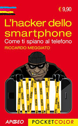 Immagine di HACKER DELLO SMARTPHONE. COME TI SPIANO AL TELEFONO (L`)