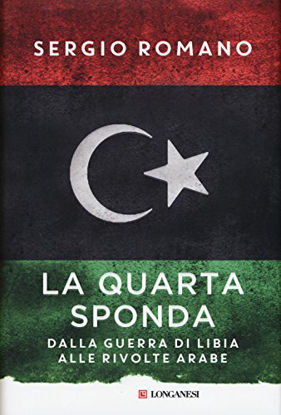 Immagine di QUARTA SPONDA. DALLA GUERRA DI LIBIA ALLE RIVOLTE ARABE (LA)