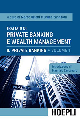 Immagine di TRATTATO DI PRIVATE BANKING E WEALTH MANAGEMENT. VOL. 1: IL PRIVATE BANKING.