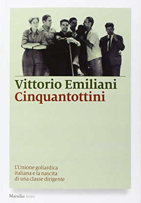 Immagine di CINQUANTOTTINI. L`UNIONE GOLIARDICA ITALIANA E LA NASCITA DI UNA CLASSE DIRIGENTE