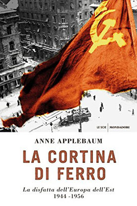 Immagine di CORTINA DI FERRO. LA DISFATTA DELL`EUROPA DELL`EST 1944-1956 (LA)