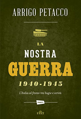 Immagine di NOSTRA GUERRA 1940-1945. L`ITALIA AL FRONTE TRA BUGIE E VERITA`. CONE-BOOK (LA)