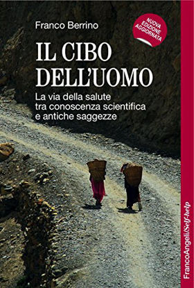 Immagine di CIBO DELL`UOMO. LA VIA DELLA SALUTE TRA CONOSCENZA SCIENTIFICA E ANTICHE SAGGEZZE (IL)