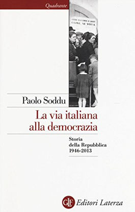 Immagine di VIA ITALIANA ALLA DEMOCRAZIA. STORIA DELLA REPUBBLICA 1946-2013 (LA)