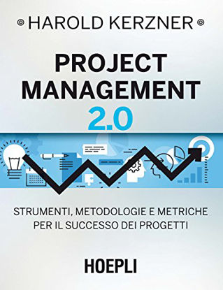 Immagine di PROJECT MANAGEMENT 2.0. STRUMENTI, METODOLOGIE E METRICHE PER IL SUCCESSO DEI PROGETTI