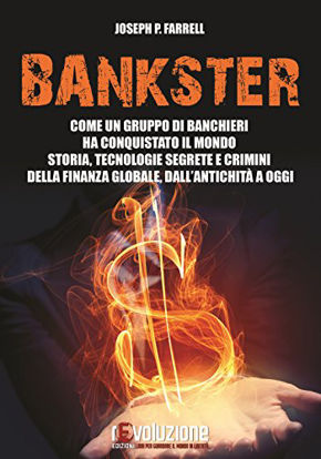 Immagine di BANKSTER. COME UN GRUPPO DI BANCHIERI HA CONQUISTATO IL MONDO. STORIA, TECNOLOGIE SEGRETE E CRIMINI