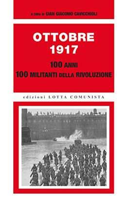 Immagine di OTTOBRE 1917 - 100 ANNI - 100 MILITANTI DELLA RIVOLUZIONE