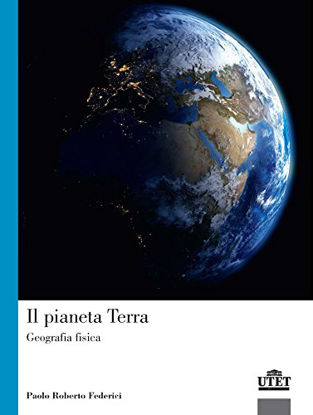 Immagine di PIANETA TERRA. GEOGRAFIA FISICA (IL)