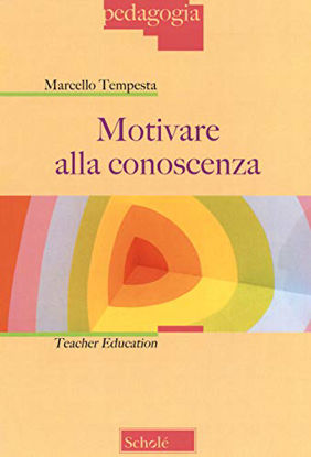 Immagine di MOTIVARE ALLA CONOSCENZA. TEACHER EDUCATION