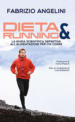 Immagine di DIETA & RUNNING. LA GUIDA SCIENTIFICA DEFINITIVA ALL`ALIMENTAZIONE PER CHI CORRE