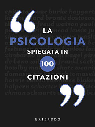 Immagine di PSICOLOGIA SPIEGATA IN 100 CITAZIONI (LA)