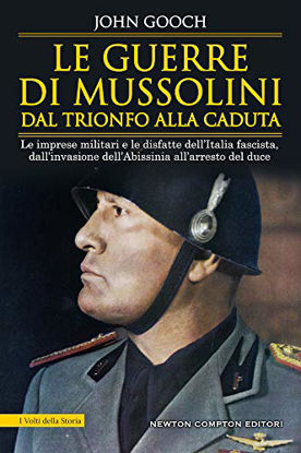 Immagine di GUERRE DI MUSSOLINI DAL TRIONFO ALLA CADUTA.(LE) LE IMPRESE MILITARI E LE DISFATTE DELL`ITALIA FASCISTA