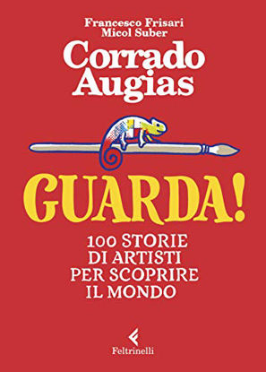 Immagine di GUARDA! 100 STORIE DI ARTISTI PER SCOPRIRE IL MONDO. EDIZ. A COLORI