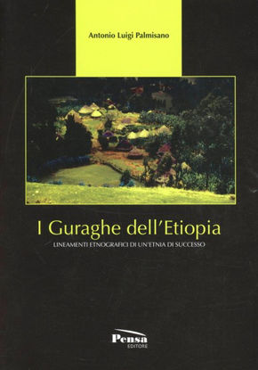 Immagine di GURAGHE DELL`ETIOPIA. LINEAMENTI ETNOGRAFICI DI UN`ETNIA DI SUCCESSO