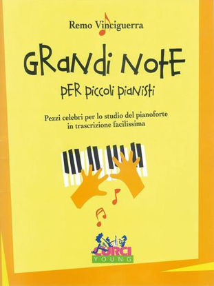 Immagine di GRANDI NOTE PER PICCOLI PIANISTI PEZZI CELEBRI PER LO STUDIO DEL PIANOFORTE IN TRASCRIZIONE FACILI