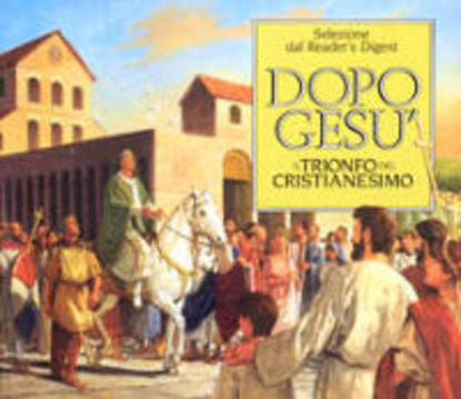 Immagine di DOPO GESU` IL TRIONFO DEL CRISTIANESIMO