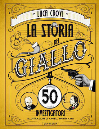 Immagine di STORIA DEL GIALLO IN 50 INVESTIGATORI (LA)