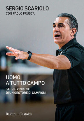Immagine di UOMO A TUTTO CAMPO. STORIE VINCENTI DI UN GESTORE DI CAMPIONI