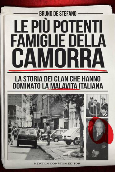 Immagine di PIU` POTENTI FAMIGLIE DELLA CAMORRA. LA STORIA DEI CLAN CHE HANNO DOMINATO LA MALAVITA ITALIANA ...