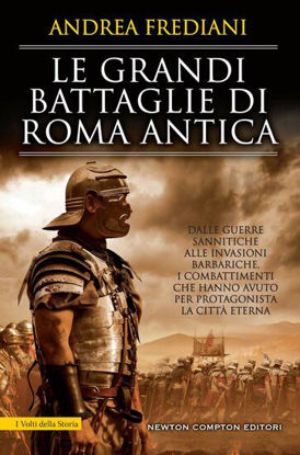 Immagine di GRANDI BATTAGLIE DI ROMA ANTICA. DALLE GUERRE SANNITICHE ALLE INVASIONI BARBARICHE, I COMBATTIMENTI
