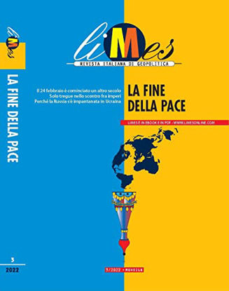 Immagine di LIMES. RIVISTA ITALIANA DI GEOPOLITICA (2022). VOL. 3: LA FINE DELLA PACE - VOLUME 3