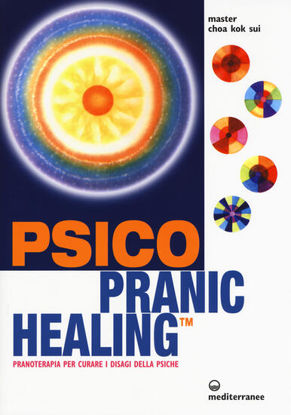Immagine di PSICO PRANIC HEALING. PRANOTERAPIA PER CURARE I DISAGI DELLA PSICHE