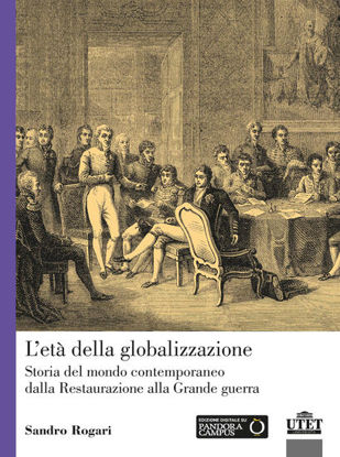 Immagine di ETA` DELLA GLOBALIZZAZIONE. STORIA DEL MONDO CONTEMPORANEO DALLA RESTAURAZIONE ALLA GRANDE GUERR...