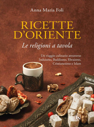 Immagine di RICETTE D`ORIENTE. LE RELIGIONI A TAVOLA
