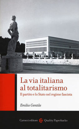 Immagine di VIA ITALIANA AL TOTALITARISMO. IL PARTITO E LO STATO NEL REGIME FASCISTA (LA)