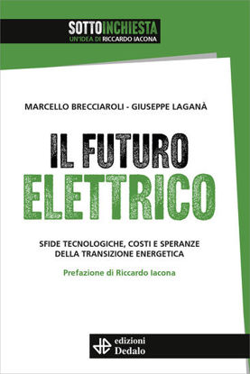 Immagine di FUTURO ELETTRICO. SFIDE TECNOLOGICHE, COSTI E SPERANZE DELLA TRANSIZIONE ENERGETICA (IL)