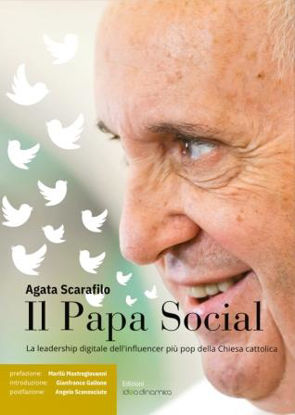 Immagine di IL PAPA SOCIAL. LA LEADERSHIP DIGITALE DELL`INFLUENCER PIU` POP DELLA CHIESA CATTOLICA