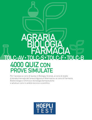 Immagine di HOEPLI TEST. AGRARIA, BIOLOGIA, FARMACIA TOLC-AV, TOLC-S, TOLC-F, TOLC-B. 4000 QUIZ CON PROVE SI...