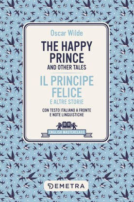 Immagine di HAPPY PRINCE AND OTHER TALES-IL PRINCIPE FELICE E ALTRE STORIE. TESTO ITALIANO A FRONTE (THE)