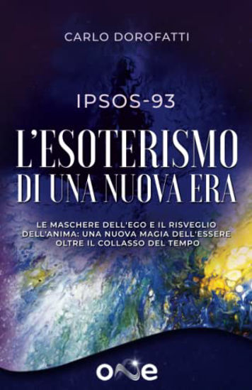 Immagine di DOROFATTI CARLO - IPSOS-93 L`ESOTERISMO DI UNA NUOVA ERA