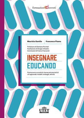 Immagine di INSEGNARE EDUCANDO. PROMUOVERE A SCUOLA LE RISORSE PSICOSOCIALI DI CHI APPRENDE: MODELLI, STRATE...