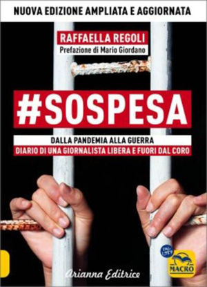 Immagine di #SOSPESA. DALLA PANDEMIA ALLA GUERRA. DIARIO DI UNA GIORNALISTA LIBERA E FUORI DAL CORO