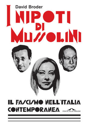 Immagine di NIPOTI DI MUSSOLINI. IL FASCISMO NELL`ITALIA CONTEMPORANEA (I)
