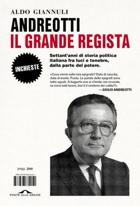 Immagine di ANDREOTTI IL GRANDE REGISTA. SETTANT`ANNI DI STORIA POLITICA ITALIANA FRA LUCI E TENEBRE, DALLA ...