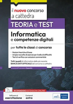 Immagine di INFORMATICA E COMPETENZE DIGITALI PER TUTTE LE CLASSI DI CONCORSO. TEORIA E TEST. CON SOFTWARE D...