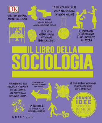 Immagine di LIBRO DELLA SOCIOLOGIA. GRANDI IDEE SPIEGATE IN MODO SEMPLICE (IL)