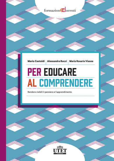 Immagine di PER EDUCARE AL COMPRENDERE. RENDERE VISIBILI IL PENSIERO E L`APPRENDIMENTO