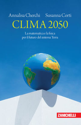 Immagine di CLIMA 2050. LA MATEMATICA E LA FISICA PER IL FUTURO DEL SISTEMA TERRA