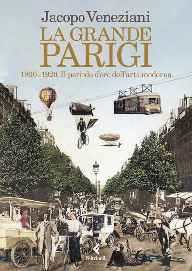 Immagine di GRANDE PARIGI. 1900-1920. IL PERIODO D`ORO DELL`ARTE MODERNA (LA)
