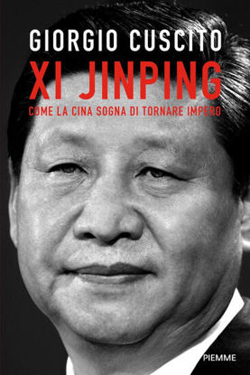 Immagine di XI JINPING. COME LA CINA SOGNA DI TORNARE IMPERO