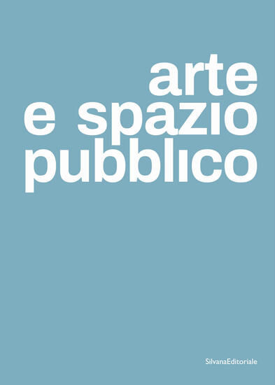 Immagine di ARTE E SPAZIO PUBBLICO. EDIZ. ITALIANA E INGLESE